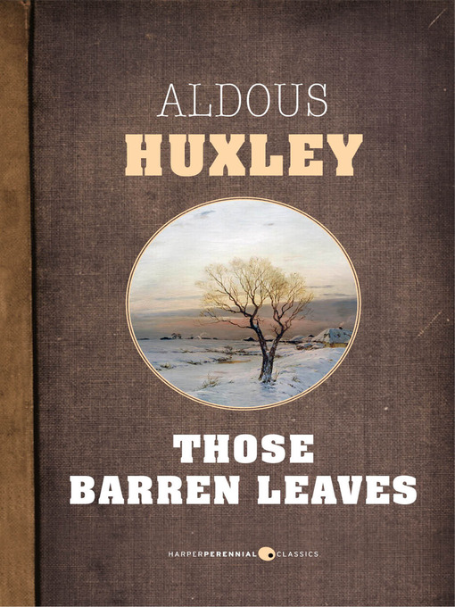 Title details for Those Barren Leaves by Aldous Huxley - Available